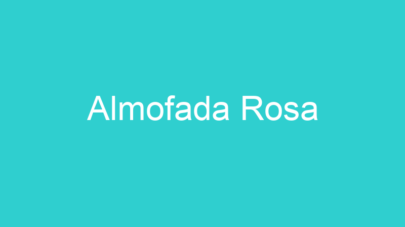 Almofada Rosa