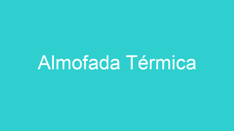 Almofada Térmica