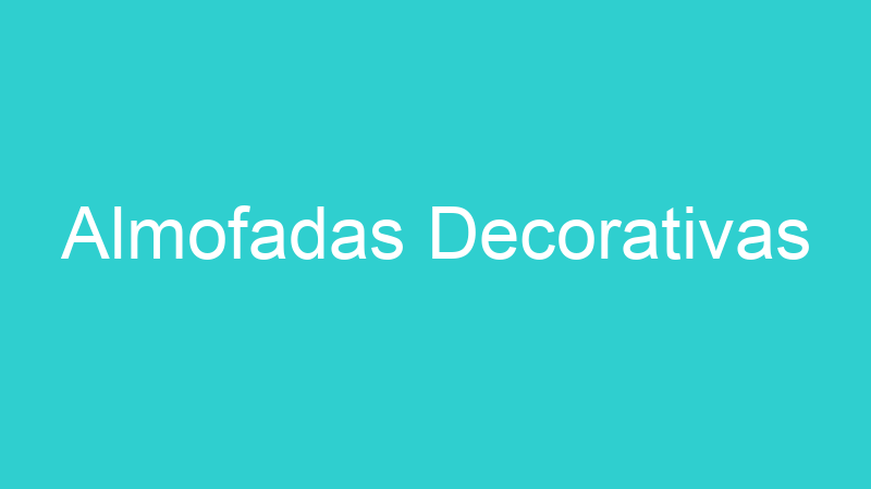 Almofadas Decorativas