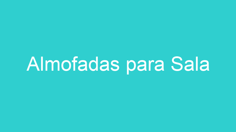 Almofadas para Sala