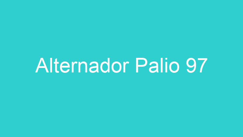Alternador Palio 97