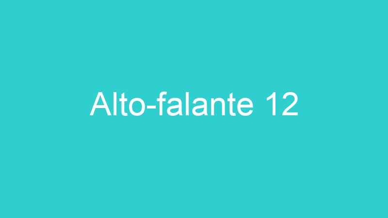 Alto-falante 12