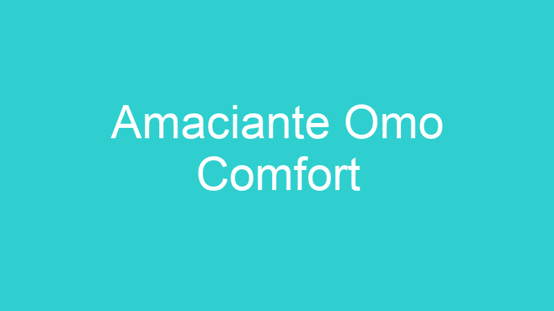 Amaciante Omo Comfort