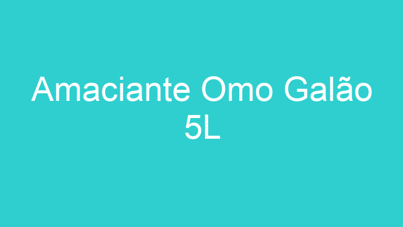 Amaciante Omo Galão 5L