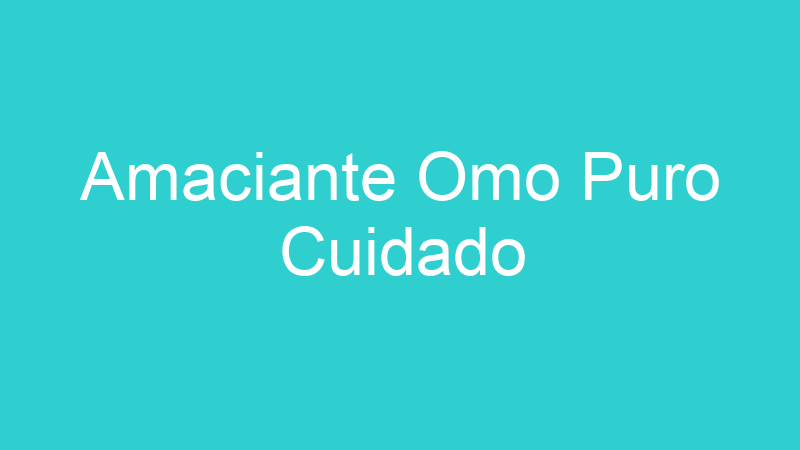 Amaciante Omo Puro Cuidado