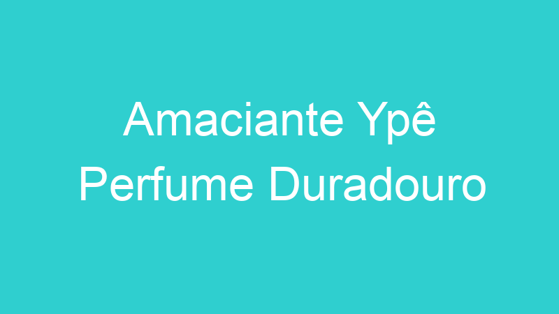 Amaciante Ypê Perfume Duradouro