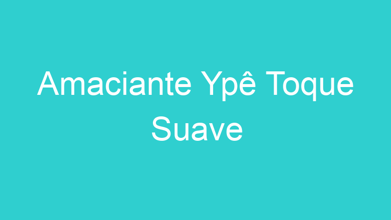 Amaciante Ypê Toque Suave