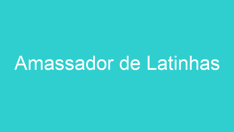 Amassador de Latinhas