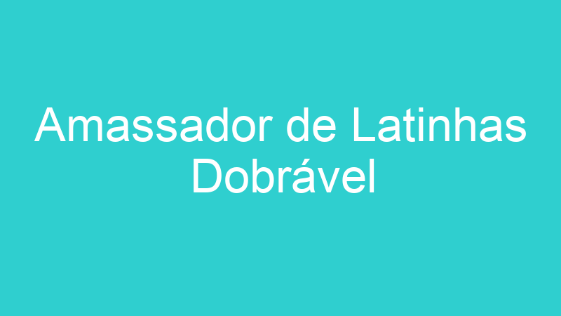 Amassador de Latinhas Dobrável