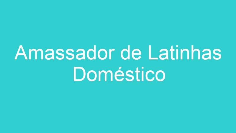 Amassador de Latinhas Doméstico
