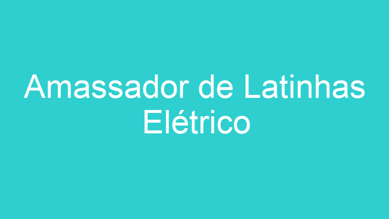 Amassador de Latinhas Elétrico