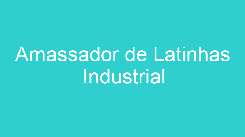 Amassador de Latinhas Industrial
