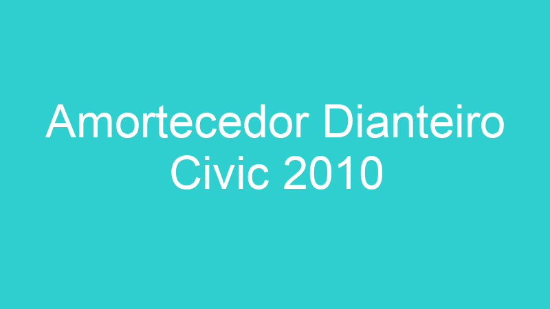 Amortecedor Dianteiro Civic 2010