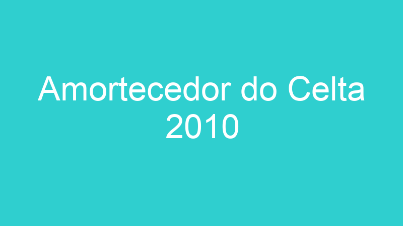 Amortecedor do Celta 2010