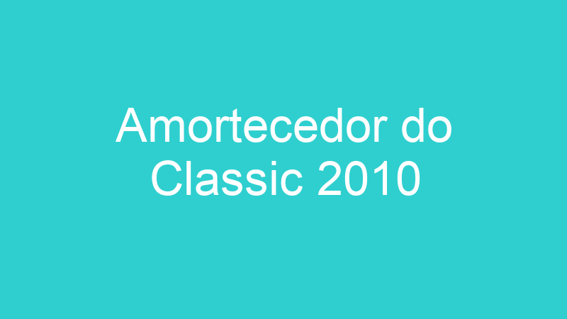 Amortecedor do Classic 2010