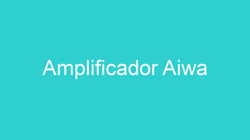 Amplificador Aiwa