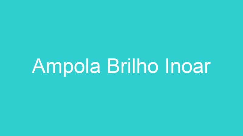 Ampola Brilho Inoar
