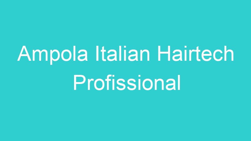 Ampola Italian Hairtech Profissional