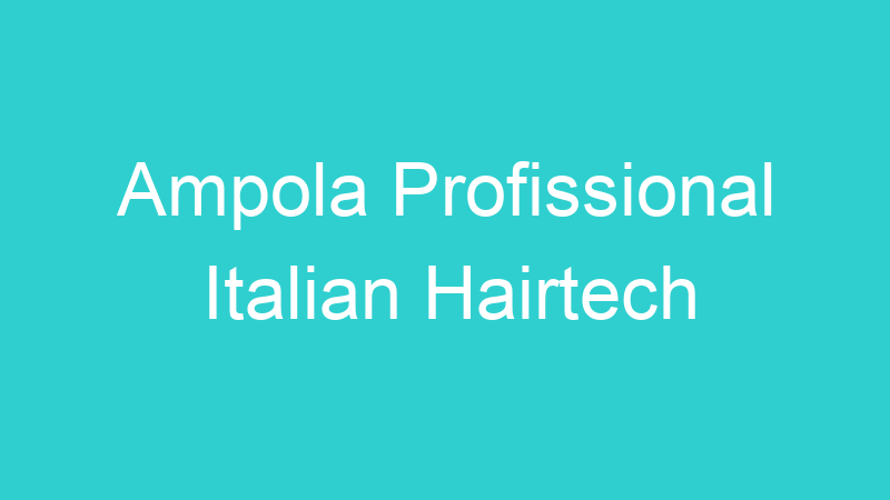 Ampola Profissional Italian Hairtech