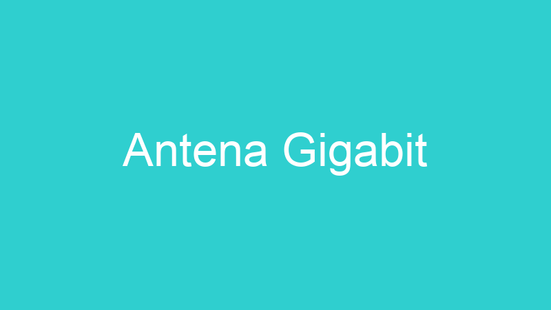 Antena Gigabit