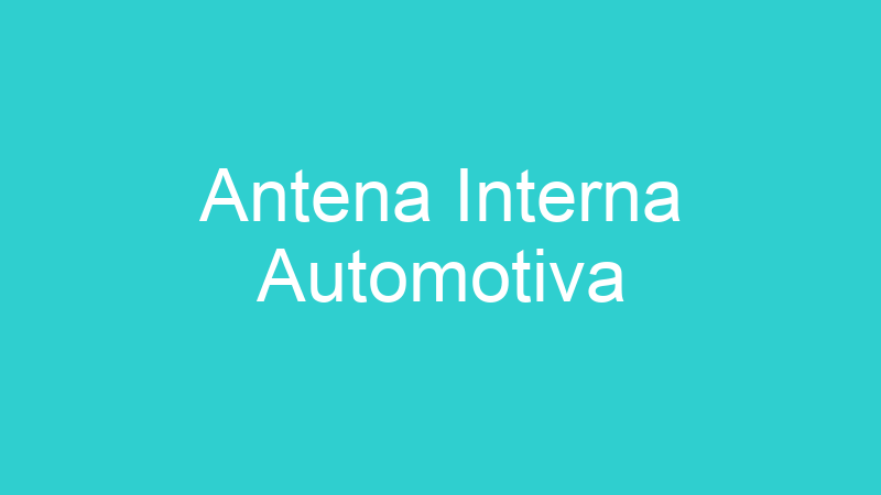 Antena Interna Automotiva