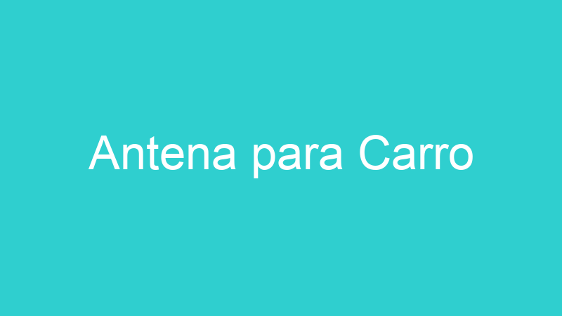 Antena para Carro
