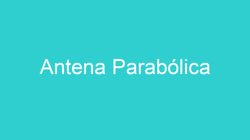 Antena Parabólica