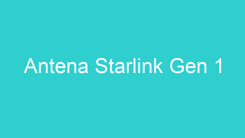 Antena Starlink Gen 1