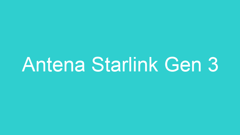 Antena Starlink Gen 3