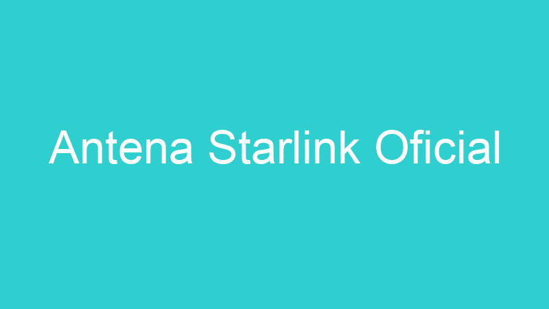 Antena Starlink Oficial