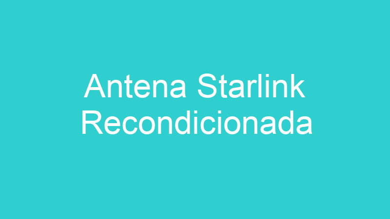 Antena Starlink Recondicionada