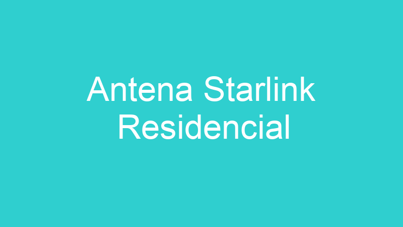 Antena Starlink Residencial