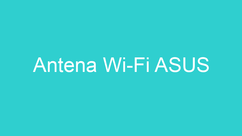 Antena Wi-Fi ASUS