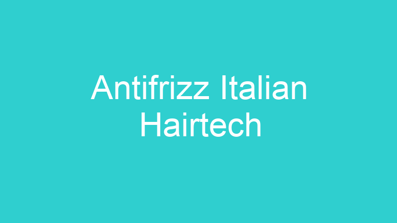 Antifrizz Italian Hairtech
