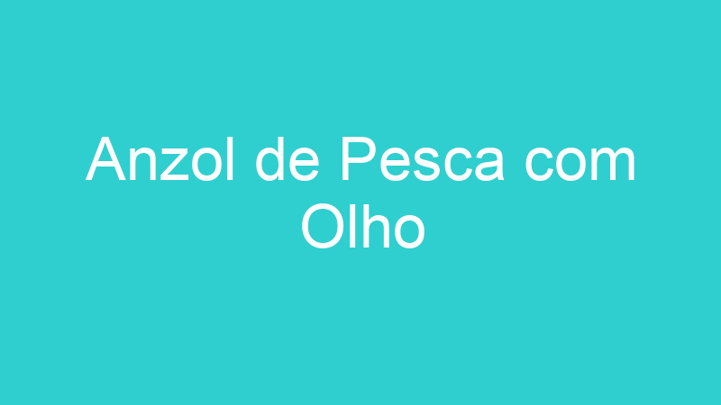 Anzol de Pesca com Olho