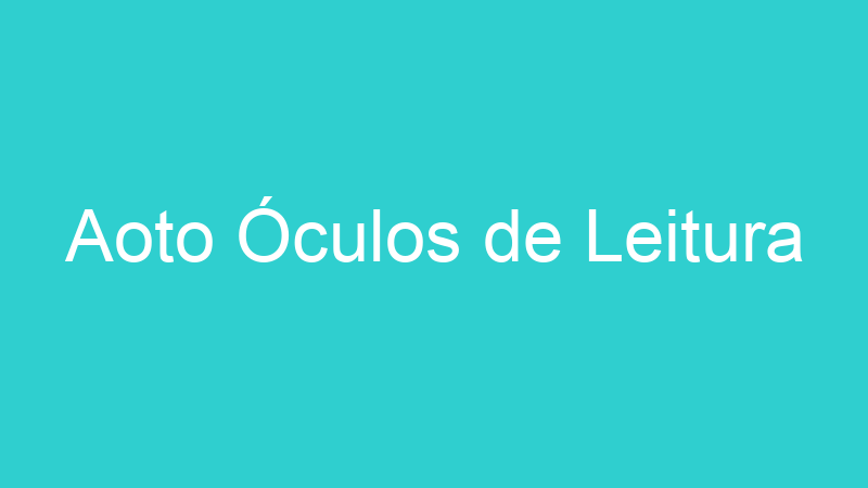 Aoto Óculos de Leitura