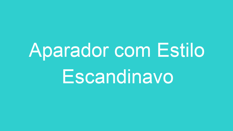 Aparador com Estilo Escandinavo