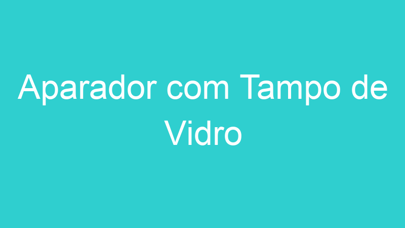 Aparador com Tampo de Vidro