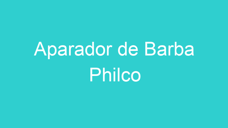 Aparador de Barba Philco