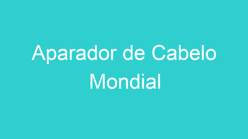 Aparador de Cabelo Mondial