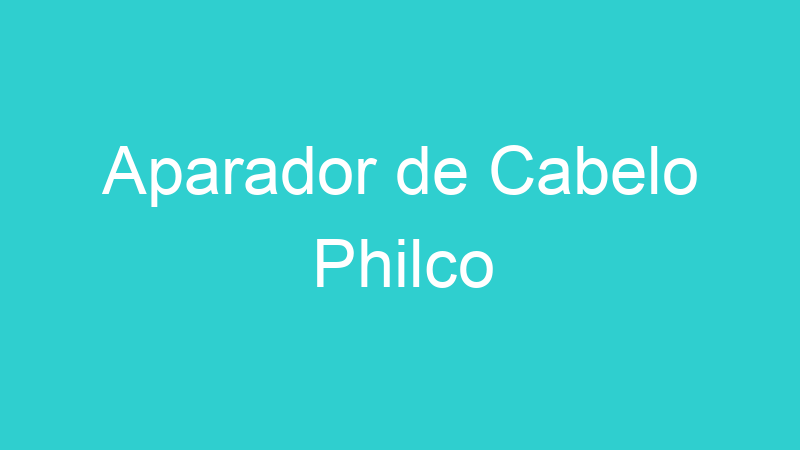 Aparador de Cabelo Philco