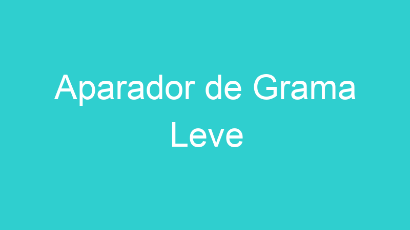 Aparador de Grama Leve