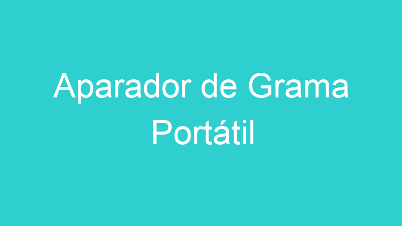 Aparador de Grama Portátil