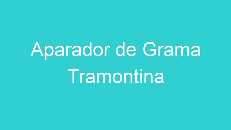 Aparador de Grama Tramontina