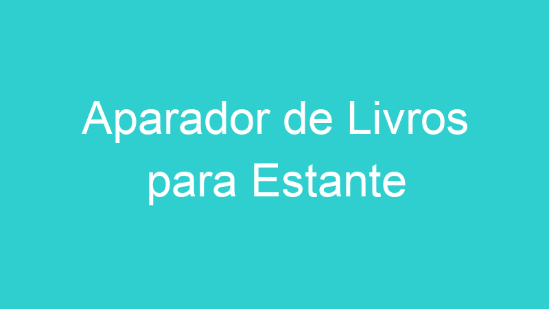 Aparador de Livros para Estante