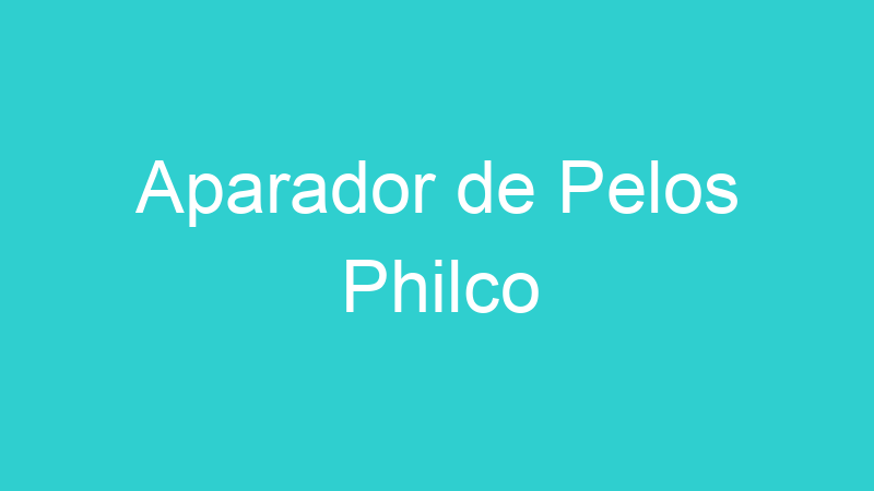 Aparador de Pelos Philco