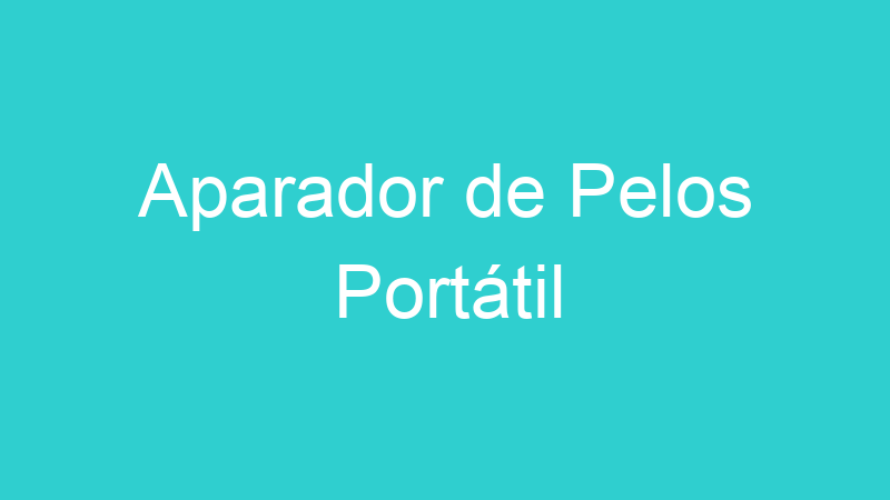 Aparador de Pelos Portátil