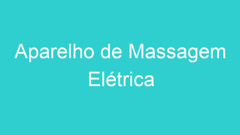 Aparelho de Massagem Elétrica