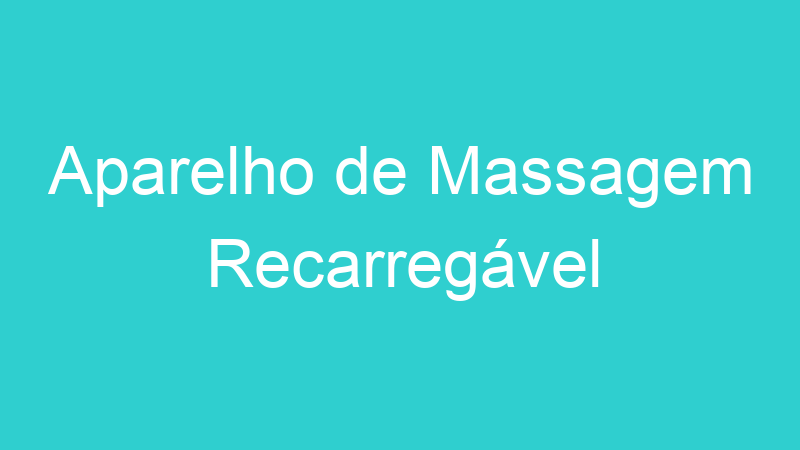 Aparelho de Massagem Recarregável