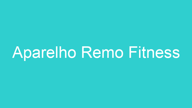 Aparelho Remo Fitness